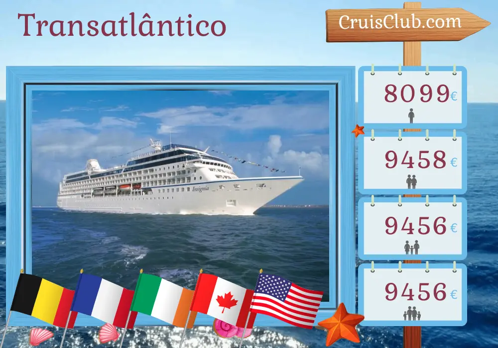 Cruzeiro no Transatlântico de Tilbury para Nova York a bordo do navio Insignia com visitas à Bélgica, França, Irlanda, Canadá, Saint Pierre e Miquelon e EUA por 16 dias