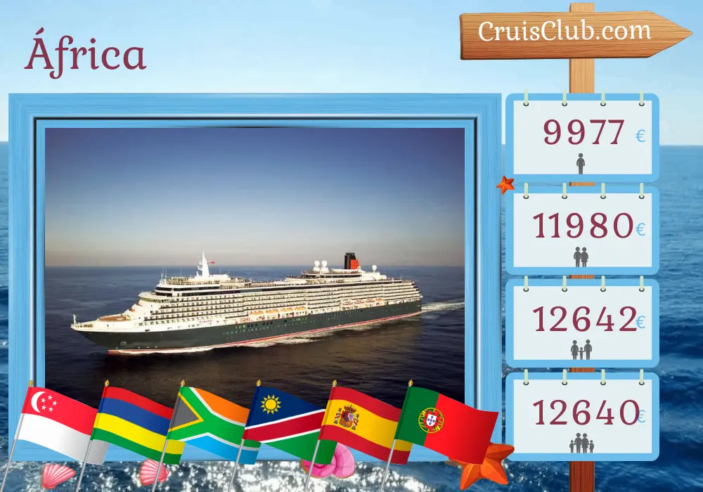 Crucero en África desde Singapur a Southampton a bordo del barco Queen Victoria con visitas a Singapur, Sri Lanka, Mauricio, Sudáfrica, Namibia, España y Portugal durante 34 días