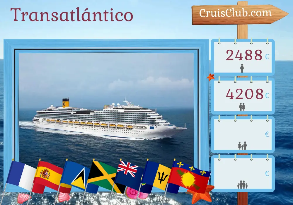 Crucero Transatlántico de Marsella a Pointe-à-Pitre a bordo del barco Costa Pacifica con visitas a Francia, España, Santa Lucía, República Dominicana, Jamaica, Barbados y Guadalupe durante 25 días