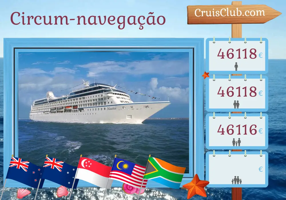 Cruzeiro no tour pelo mundo de Papeete a Cidade do Cabo a bordo do navio Nautica com visitas à Polinésia Francesa, Samoa, Fiji, Nova Zelândia, Austrália, Papua Nova Guiné, Indonésia, Singapura, Malásia, Tailândia, Sri Lanka, Índia, Maldivas, Seychelles, Mayotte, Moçambique e África do Sul por 80 dias