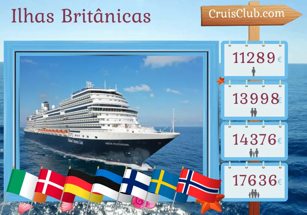 Cruzeiro nas Ilhas Britânicas a partir de Dover a bordo do navio Nieuw Statendam com visitas à Irlanda, Dinamarca, Alemanha, Estônia, Finlândia, Suécia e Noruega por 29 dias
