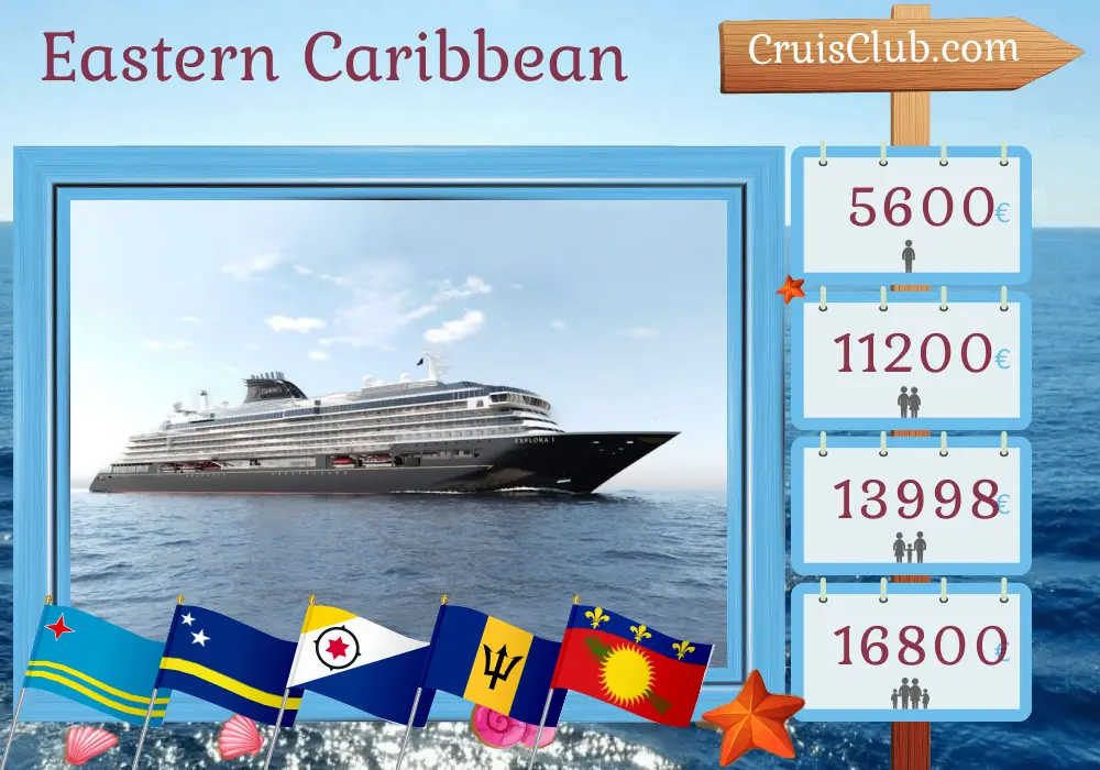 Cruise in the Eastern Caribbean from Saint John aboard EXPLORA I ship with visits to Puerto Rico, Aruba, Curaçao, Barbados, Guadeloupe, and British Virgin Islands for 11 days