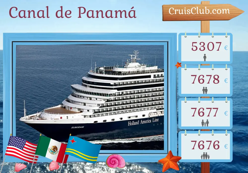 Crucero por el Canal de Panamá desde San Diego hasta Fort Lauderdale a bordo del barco Eurodam con visitas a Estados Unidos, México, Guatemala, Costa Rica, Panamá y Aruba durante 17 días